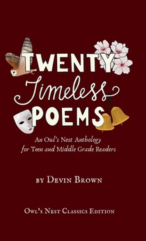 Twenty Timeless Poems: An Owl's Nest Anthology for Teen and Middle Grade Readers