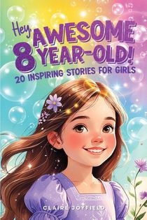 Hey Awesome 8-Year-Old! 20 Inspiring Stories for Girls