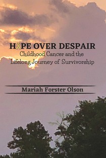 Hope Over Despair: Childhood Cancer and the Lifelong Journey of Survivorship