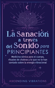 La sanacion a traves del sonido para principiantes