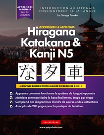 Apprendre le Japonais Hiragana, Katakana et Kanji N5 - Cahier d'exercices pour débutants
