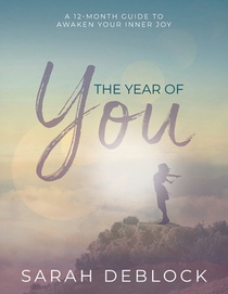 The Year of You: A 12-Month Guide to Awaken Your Inner Joy