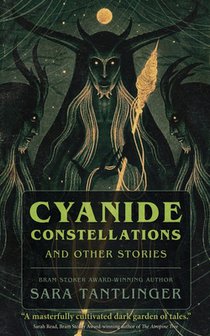 Cyanide Constellations: And Other Stories