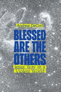 Blessed Are the Others: Jesus' Way in a Violent World