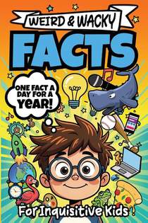 Weird & Wacky Facts For Inquisitive Kids