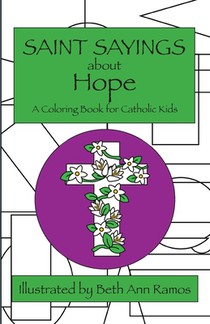 Saint Sayings about Hope: A Coloring Book for Catholic Kids