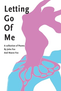 Letting Go Of Me: A Collection of Poetry