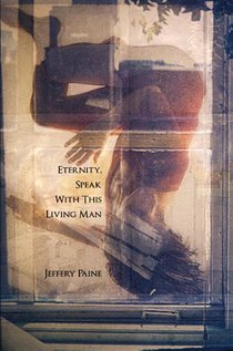 Eternity, Speak With This Living Man