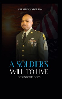 A SOLDIER'S WILL TO LIVE