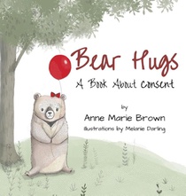 Bear Hugs A Book About Consent