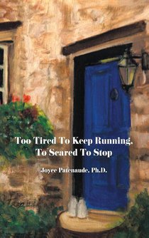 Too Tired To Keep Running Too Scared To Stop