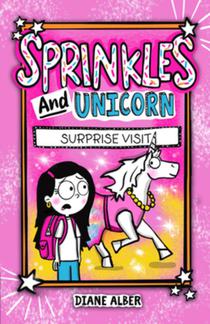 Sprinkles and Unicorn: Surprise Visit: (Sprinkles and Unicorn- Dyslexia-Friendly, Funny, Illustrated Chapter Books for Kids)