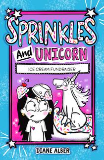 Sprinkles and Unicorn: Ice Cream Fundraiser: (Sprinkles and Unicorn- Dyslexia-Friendly, Funny, Illustrated Chapter Books for Kids)