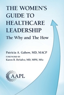 The Women's Guide to Healthcare Leadership: The Why and The How