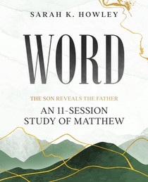 Word: An 11-Session Study of Matthew