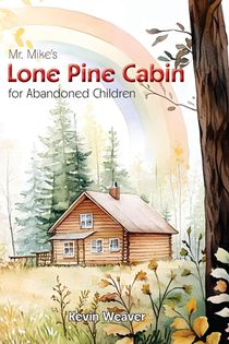 Mr. Mike's Lone Pine Cabin for Abandoned Children