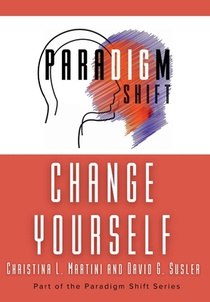Change Yourself: Part of the Paradigm Shift Series