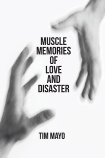 Muscle Memories of Love and Disaster