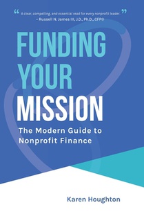 Funding Your Mission: The Modern Guide to Nonprofit Finance