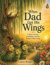 Knight, L: When Dad Got His Wings