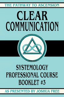 Clear Communication: Systemology Professional Course Booklet #3