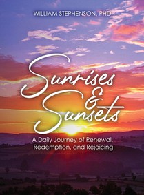 Sunrises and Sunsets: A Daily Journey of Renewal, Redemption, and Rejoicing
