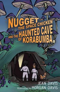 Nugget the Space Chicken and the Haunted Cave of Korabumba
