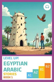 Level Up! Egyptian Arabic Stories (Book 1)