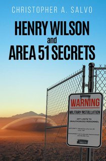 Henry Wilson and Area 51 Secrets