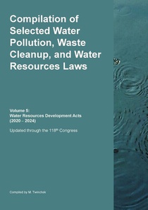 Compilation of Selected Water Pollution, Waste Cleanup, and Water Resources Laws Vol. 5