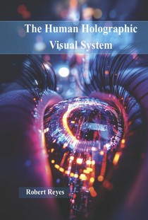 The Human Holographic Visual System