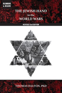 The Jewish Hand in the World Wars: Revised 2nd Edition