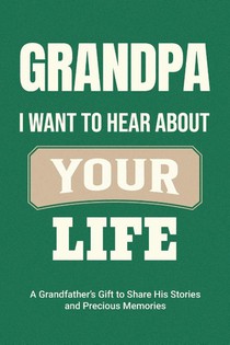 Grandpa, I Want to Hear About Your Life