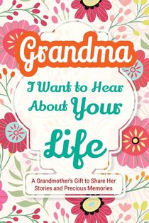 Grandma, I Want to Hear About Your Life