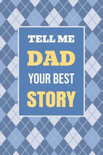 Tell Me, Dad, Your Best Story