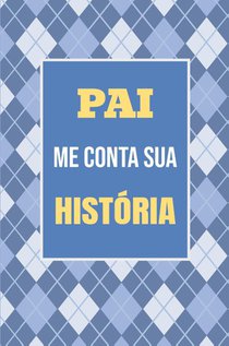 Pai, me conta sua história