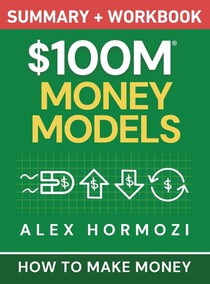 $100M Money Models Summary and Workbook
