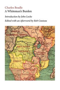 A Whiteman's Burden. Edited with Annotations and an Afterword by Rob Couteau