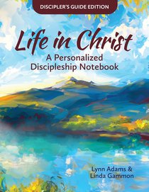 Life in Christ: Life in Christ: A Personalized Discipleship Notebook - Discipler's Guide Edition