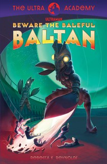 Beware the Baleful Baltan!: The Ultra Academy #1