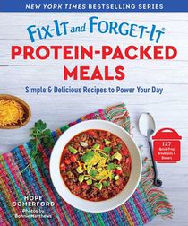 Fix-It and Forget-It Protein-Packed Meals: 127 Easy Recipes to Power Your Day