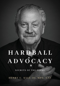 Hardball Advocacy: Secrets of the Lobby