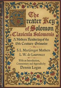 The Greater Key of Solomon - Clavicula Salomonis: A Modern Rendering of the 15th Century Grimoire