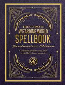 The Ultimate Wizarding World Spellbook - Headmaster's Edition