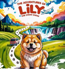 The Adventures of Lily the Chow Chow