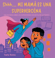 Shhh... MI MAMÁ ES UNA SUPERHEROÍNA