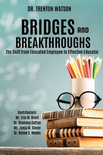 Bridges and Breakthroughs: The Shift from Educated Employee to Effective Educator