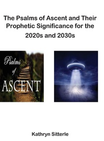 The Psalms of Ascent and Their Prophetic Significance for the 2020s and 2030s