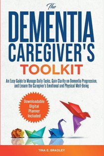 The Dementia Caregiver's Toolkit