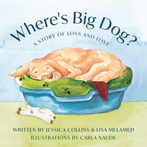 Where's Big Dog?: A Story of Loss and Love